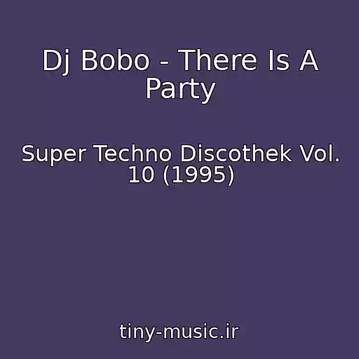 کاور آهنگ Dj Bobo - There Is A Party از Super Techno Discothek Vol. 10 (1995)