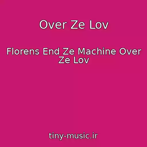 کاور آهنگ Over Ze Lov از Florens End Ze Machine Over Ze Lov