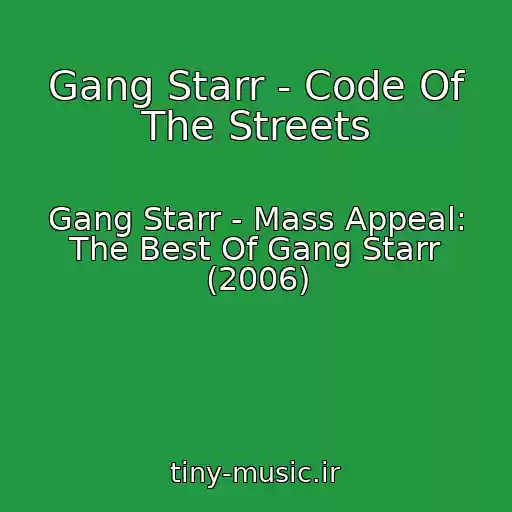کاور آهنگ Gang Starr - Code Of The Streets از Gang Starr - Mass Appeal: The Best Of Gang Starr (2006)