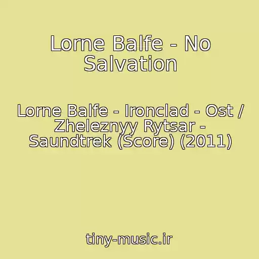 کاور آهنگ Lorne Balfe - No Salvation از Lorne Balfe - Ironclad - Ost / Zheleznyy Rytsar - Saundtrek (Score) (2011)