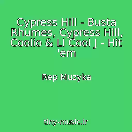 کاور آهنگ Cypress Hill - Busta Rhumes, Cypress Hill, Coolio & Ll Cool J - Hit 'em از Rep Muzyka