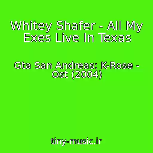 کاور آهنگ Whitey Shafer - All My Exes Live In Texas از Gta San Andreas: K-Rose - Ost (2004)