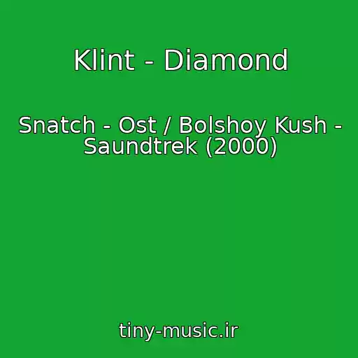 کاور آهنگ Klint - Diamond از Snatch - Ost / Bolshoy Kush - Saundtrek (2000)