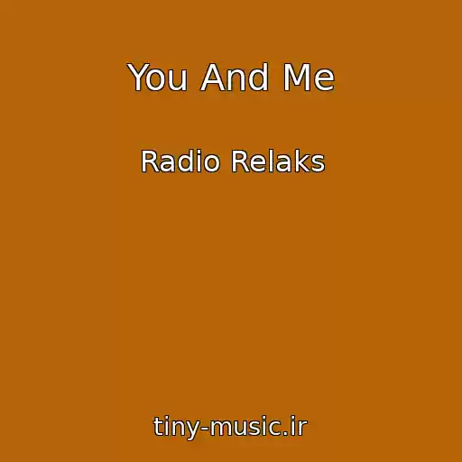 کاور آهنگ You And Me از Radio Relaks
