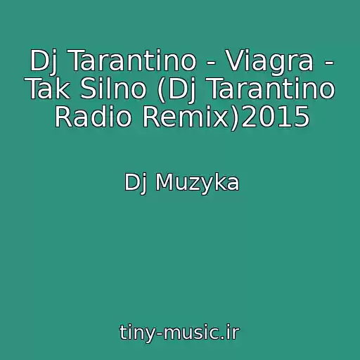 کاور آهنگ Dj Tarantino - Viagra - Tak Silno (Dj Tarantino Radio Remix)2015 از Dj Muzyka
