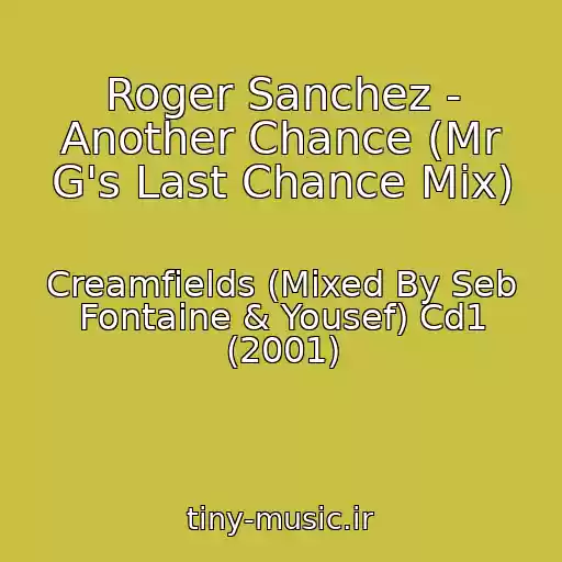 کاور آهنگ Roger Sanchez - Another Chance (Mr G's Last Chance Mix) از Creamfields (Mixed By Seb Fontaine & Yousef) Cd1 (2001)