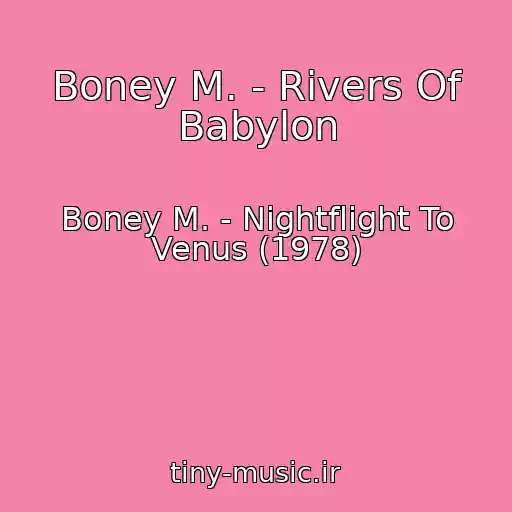 کاور آهنگ Boney M. - Rivers Of Babylon از Boney M. - Nightflight To Venus (1978)
