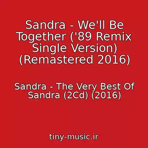 کاور آهنگ Sandra - We'll Be Together ('89 Remix Single Version) (Remastered 2016) از Sandra - The Very Best Of Sandra (2Cd) (2016)