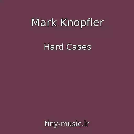 کاور آهنگ Mark Knopfler از Hard Cases