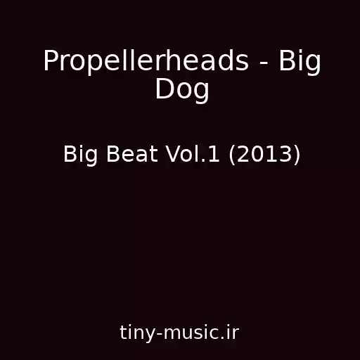 کاور آهنگ Propellerheads - Big Dog از Big Beat Vol.1 (2013)
