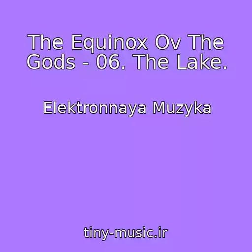 کاور آهنگ The Equinox Ov The Gods - 06. The Lake. از Elektronnaya Muzyka