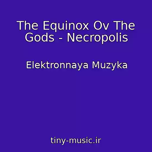 کاور آهنگ The Equinox Ov The Gods - Necropolis از Elektronnaya Muzyka