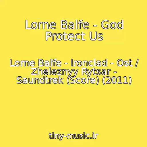 کاور آهنگ Lorne Balfe - God Protect Us از Lorne Balfe - Ironclad - Ost / Zheleznyy Rytsar - Saundtrek (Score) (2011)
