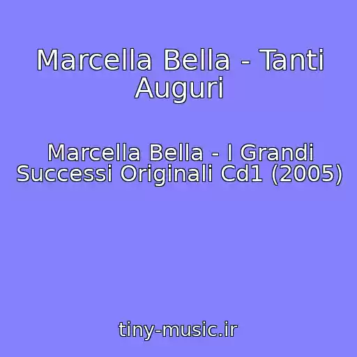 کاور آهنگ Marcella Bella - Tanti Auguri از Marcella Bella - I Grandi Successi Originali Cd1 (2005)