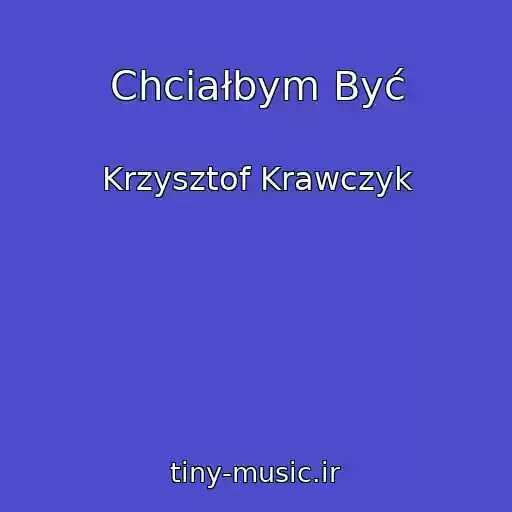 کاور آهنگ Chciałbym Być از Krzysztof Krawczyk