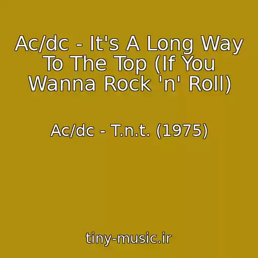 کاور آهنگ Ac/dc - It's A Long Way To The Top (If You Wanna Rock 'n' Roll) از Ac/dc - T.n.t. (1975)