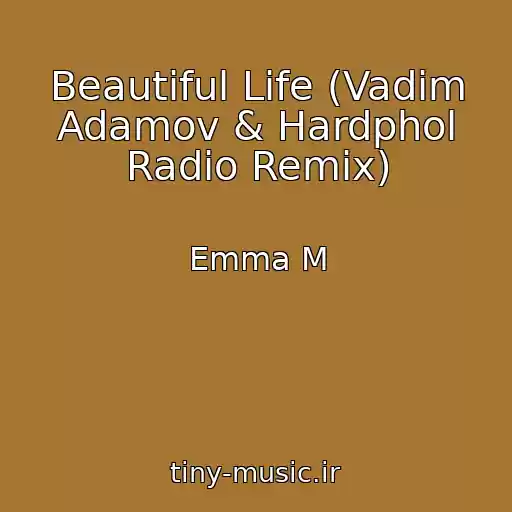 کاور آهنگ Beautiful Life (Vadim Adamov & Hardphol Radio Remix) از Emma M
