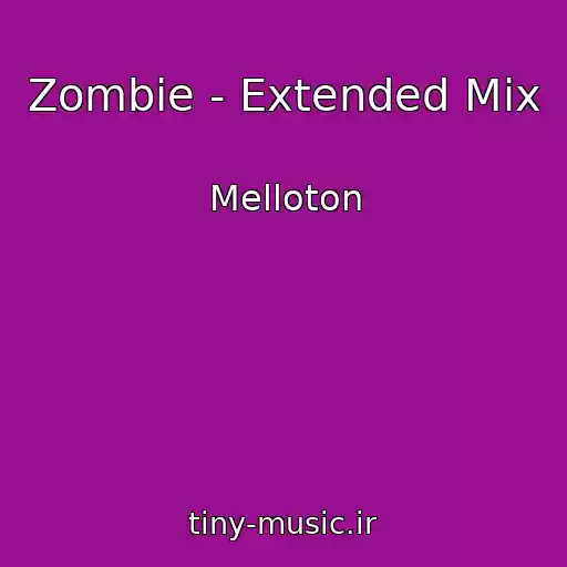 کاور آهنگ Zombie - Extended Mix از Melloton