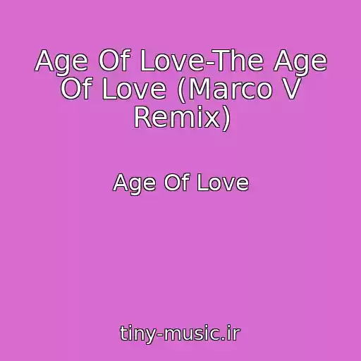 کاور آهنگ Age Of Love-The Age Of Love (Marco V Remix) از Age Of Love