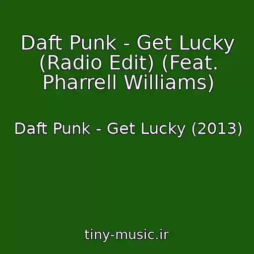 کاور آهنگ Daft Punk - Get Lucky (Radio Edit) (Feat. Pharrell Williams) از Daft Punk - Get Lucky (2013)