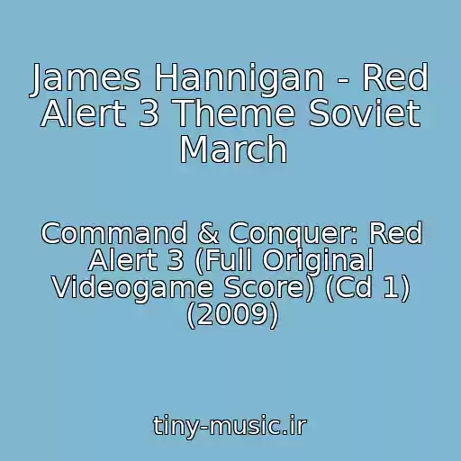 کاور آهنگ James Hannigan - Red Alert 3 Theme Soviet March از Command & Conquer: Red Alert 3 (Full Original Videogame Score) (Cd 1) (2009)