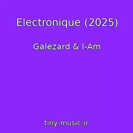 کاور آهنگ Electronique (2025) از Galezard & I-Am