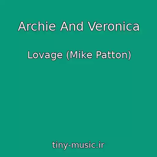 کاور آهنگ Archie And Veronica از Lovage (Mike Patton)