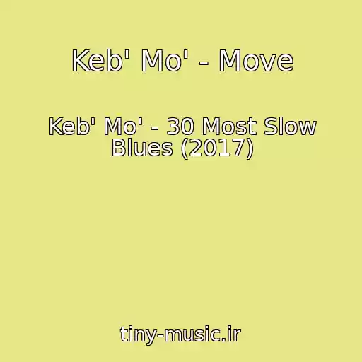 کاور آهنگ Keb' Mo' - Move از Keb' Mo' - 30 Most Slow Blues (2017)