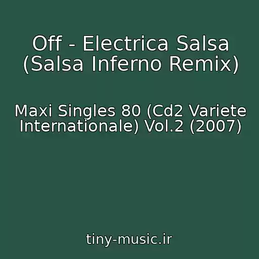 کاور آهنگ Off - Electrica Salsa (Salsa Inferno Remix) از Maxi Singles 80 (Cd2 Variete Internationale) Vol.2 (2007)
