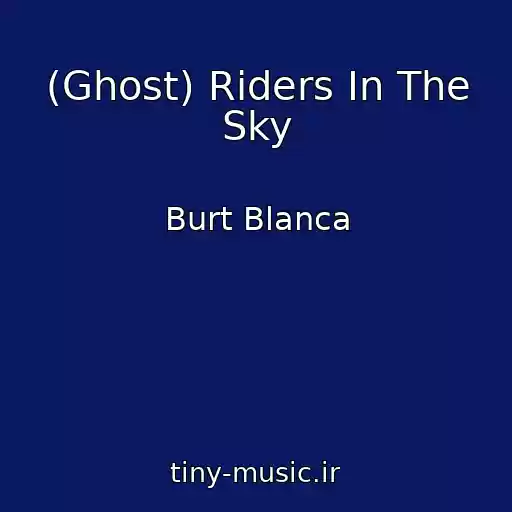 کاور آهنگ (Ghost) Riders In The Sky از Burt Blanca