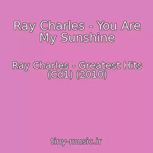 کاور آهنگ Ray Charles - You Are My Sunshine از Ray Charles - Greatest Hits (Cd1) (2010)