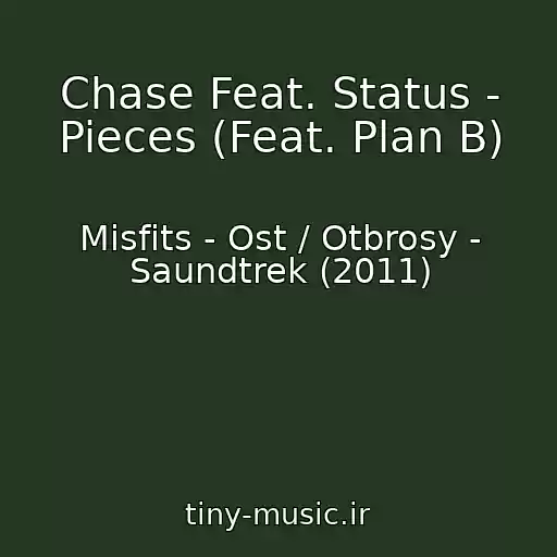 کاور آهنگ Chase Feat. Status - Pieces (Feat. Plan B) از Misfits - Ost / Otbrosy - Saundtrek (2011)