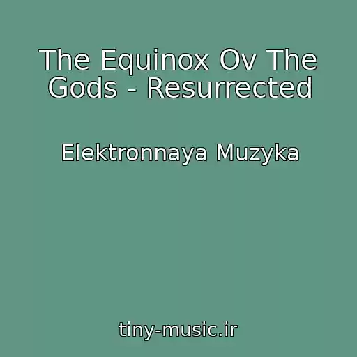 کاور آهنگ The Equinox Ov The Gods - Resurrected از Elektronnaya Muzyka