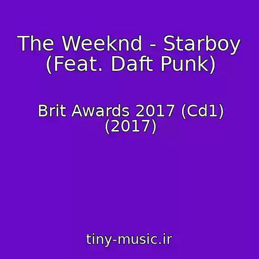 کاور آهنگ The Weeknd - Starboy (Feat. Daft Punk) از Brit Awards 2017 (Cd1) (2017)