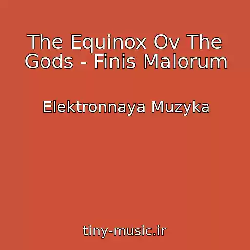 کاور آهنگ The Equinox Ov The Gods - Finis Malorum از Elektronnaya Muzyka