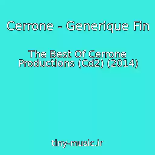 کاور آهنگ Cerrone - Generique Fin از The Best Of Cerrone Productions (Cd2) (2014)