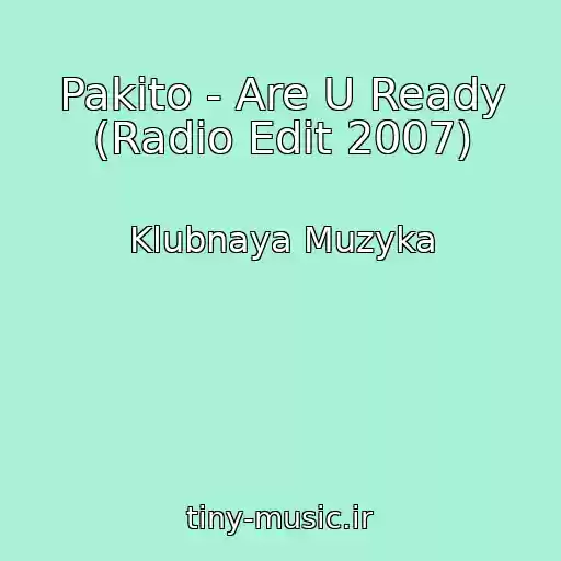 کاور آهنگ Pakito - Are U Ready (Radio Edit 2007) از Klubnaya Muzyka