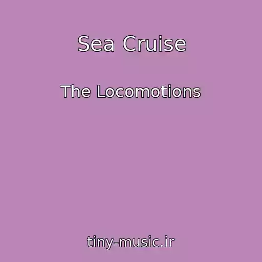 کاور آهنگ Sea Cruise از The Locomotions