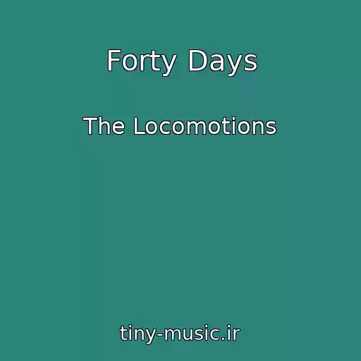 کاور آهنگ Forty Days از The Locomotions