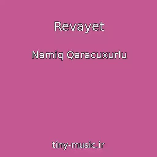 کاور آهنگ Revayet از Namiq Qaracuxurlu