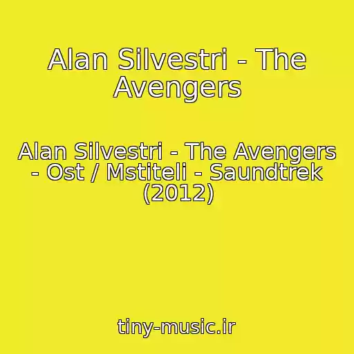 کاور آهنگ Alan Silvestri - The Avengers از Alan Silvestri - The Avengers - Ost / Mstiteli - Saundtrek (2012)