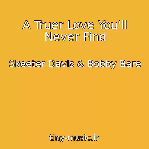کاور آهنگ A Truer Love You'll Never Find از Skeeter Davis & Bobby Bare