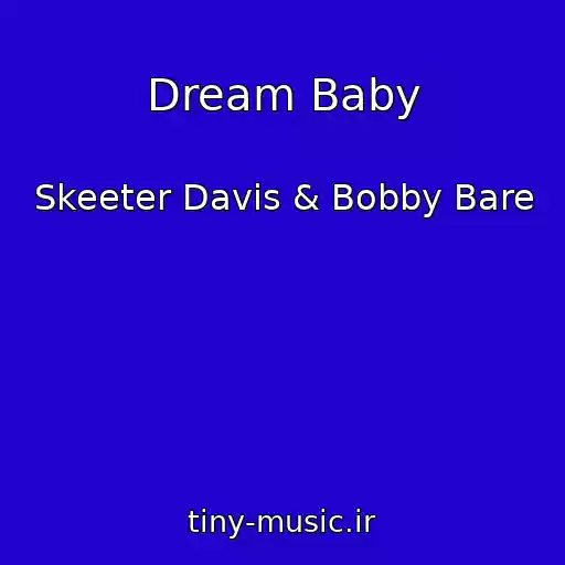 کاور آهنگ Dream Baby از Skeeter Davis & Bobby Bare