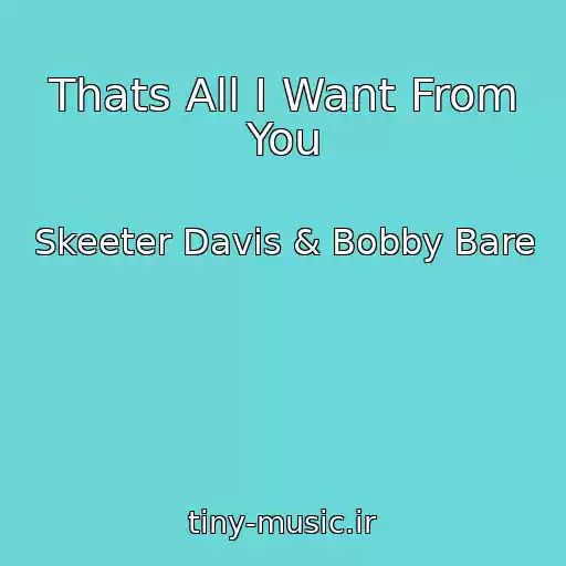 کاور آهنگ Thats All I Want From You از Skeeter Davis & Bobby Bare