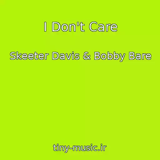 کاور آهنگ I Don't Care از Skeeter Davis & Bobby Bare
