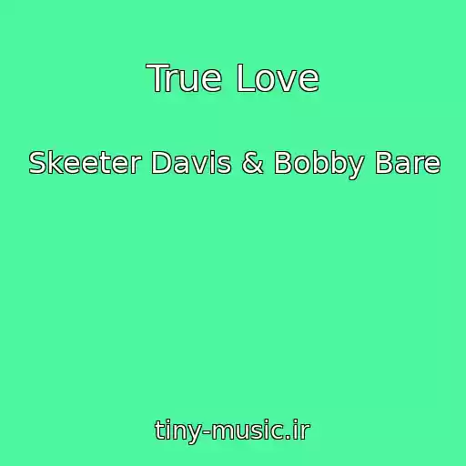 کاور آهنگ True Love از Skeeter Davis & Bobby Bare