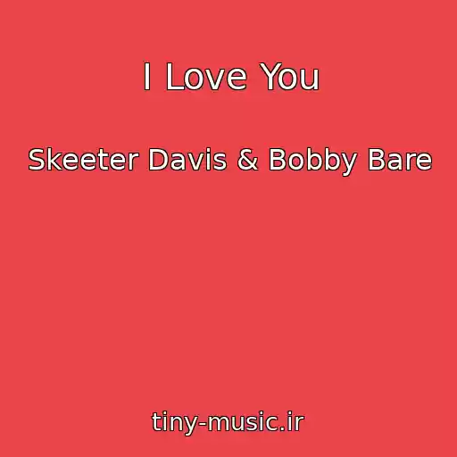کاور آهنگ I Love You از Skeeter Davis & Bobby Bare