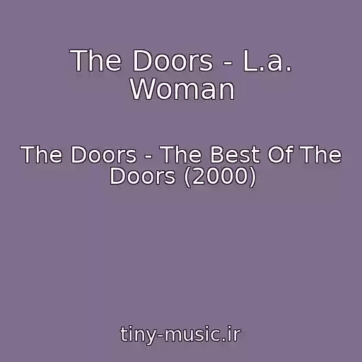 کاور آهنگ The Doors - L.a. Woman از The Doors - The Best Of The Doors (2000)