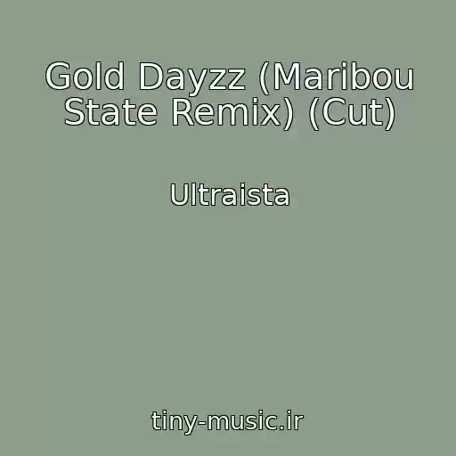 کاور آهنگ Gold Dayzz (Maribou State Remix) (Cut) از Ultraista