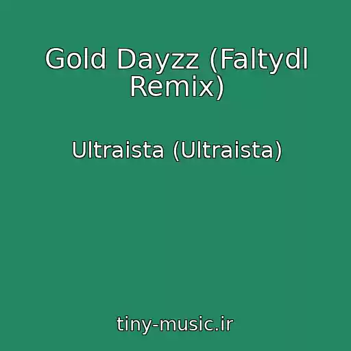 کاور آهنگ Gold Dayzz (Faltydl Remix) از Ultraista (Ultraista)